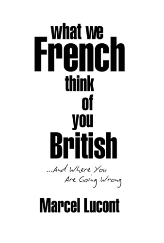 What We French Think of You British: ... And Where You Are Going Wrong