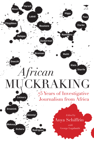 African Muckraking: 75 Years of Investigative Journalism from Africa