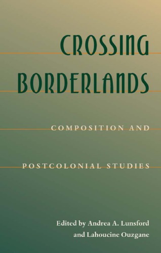 Crossing Borderlands: Composition And Postcolonial Studies