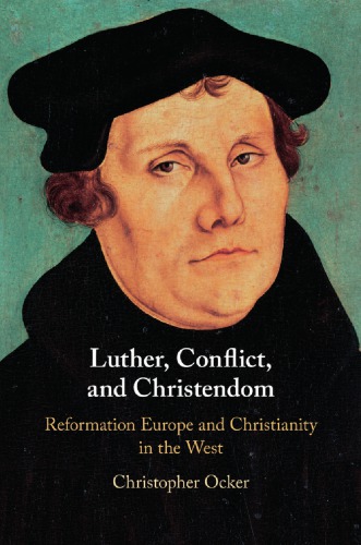 Luther, conflict, and Christendom: Reformation Europe and Christianity in the West