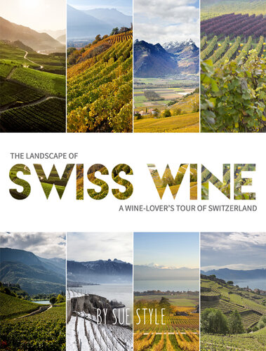 The Landscape of Swiss Wine: A Wine-Lover's Tour of Switzerland