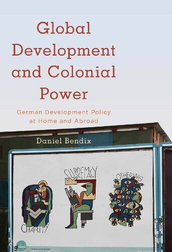 Global development and colonial power : German development policy at home and abroad