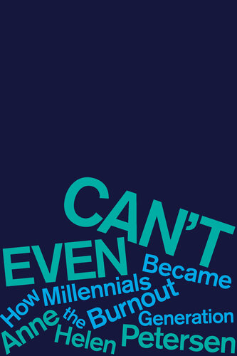 Can't Even: How Millennials Became the Burnout Generation