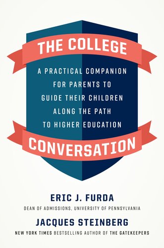 The college conversation: A Practical Companion for Parents to Guide Their Children Along the Path to Higher Education