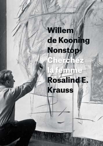 Willem De Kooning Nonstop: Cherchez la femme