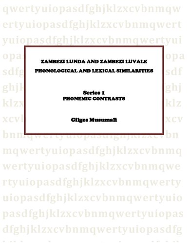 Zambezi Lunda and Zambezi Luvale phonological and lexical similarities. Series 1. Phonemic contrasts