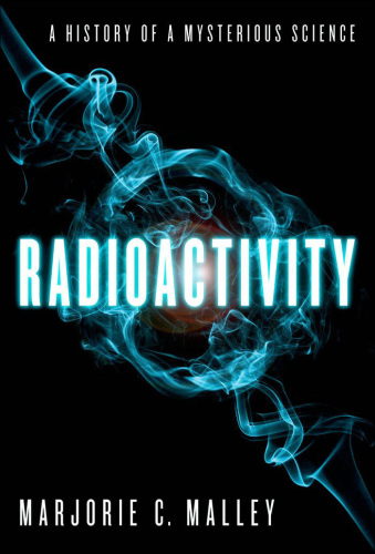 Radioactivity: a history of a mysterious science