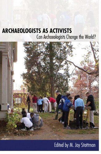 Archaeologists as Activists: Can Archaeologists Change the World?