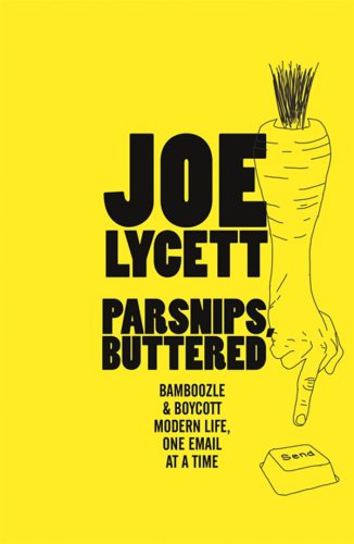 Parsnips - buttered: how to baffle, bamboozle and boycott your way through modern life