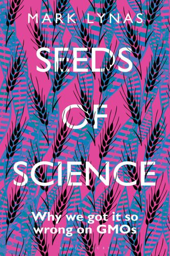 Seeds of science: why we got it so wrong on GMOs