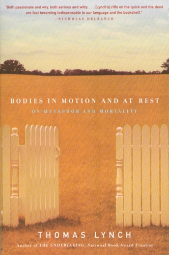 Bodies in motion and at rest: [on metaphor and mortality]