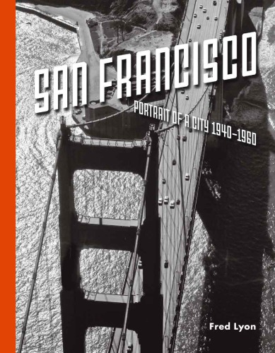 San Francisco: portrait of a city 1940-1960