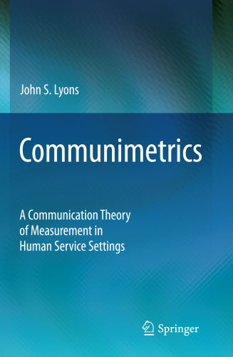 Communimetrics: a communication theory of measurement in human service settings