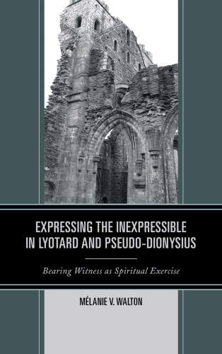 Expressing the inexpressible in Lyotard and Pseduo-Dionysius [Pseudo-Dionysius]: bearing witness as spiritual exercise