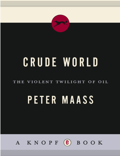 Crude world: the violent twilight of oil