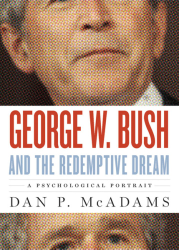 George W. Bush and the redemptive dream: a psychological portrait