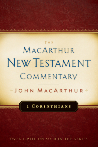 First Corinthians: the MacArthur New Testament Commentary