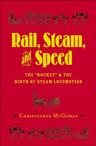 Rail, Steam, and Speed: The ''Rocket'' and the Birth of Steam Locomotion
