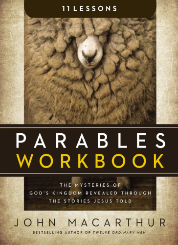 Parables Workbook The Mysteries of God's Kingdom Revealed Through the Stories Jesus Told