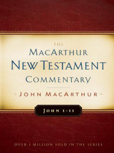 The MacArthur New Testament commentary: John 1-11