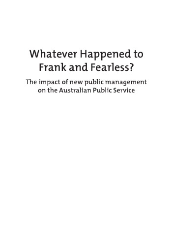 Whatever happened to frank and fearless?: the impact of the new public management on the Australian public service