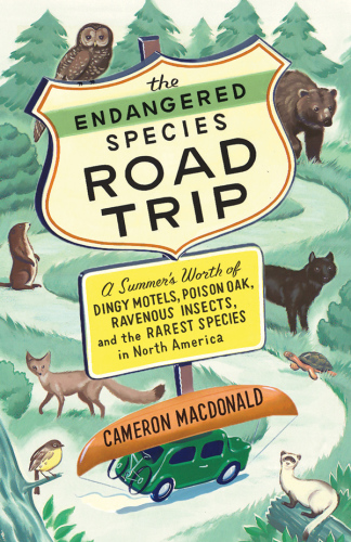 The endangered species road trip: a summer's worth of dingy motels, poison oak, ravenous insects, and the rarest species in North America
