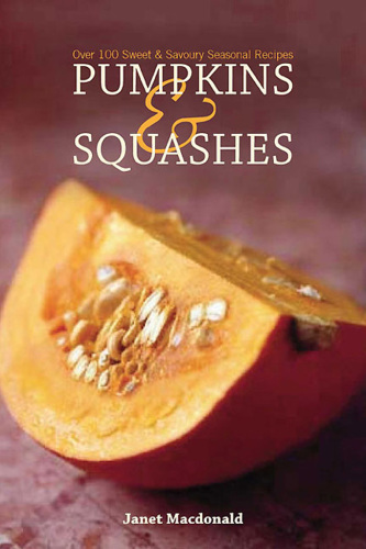 Pumpkins & squashes: recipes, propagation and decoration