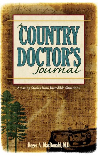 A country doctor's journal: amazing stories from incredible situations