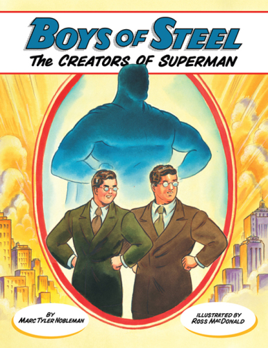Boys of steel: the creators of Superman