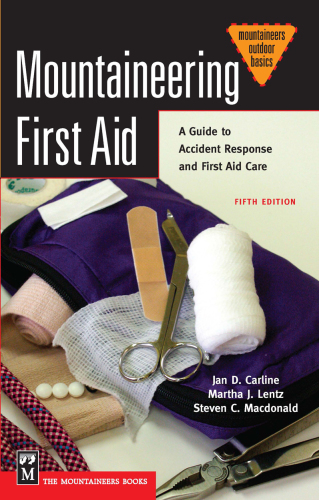 Mountaineering first aid: a guide to accident response and first aid care