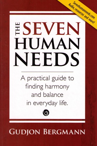 The Seven Human Needs: A practical guide to finding harmony and balance in everyday life