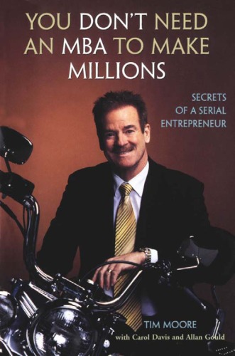 You Don't Need an MBA to Make Millions: Secrets of a Serial Entrepreneur