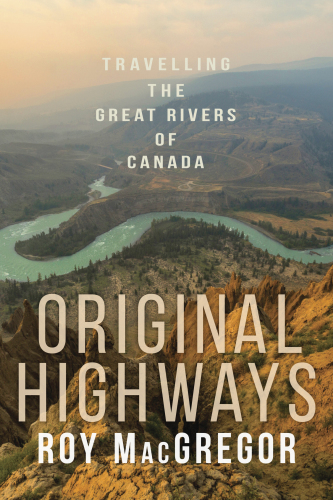 Original highways: travelling the great rivers of Canada