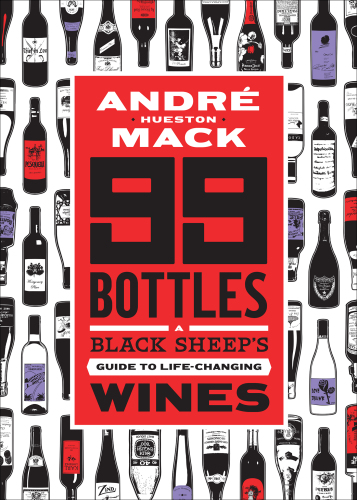 99 BOTTLES: the wines that changed my life (and can change yours too)