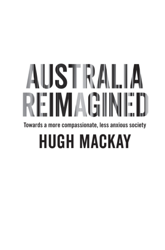 Australia reimagined: towards a more compassionate, less anxious society