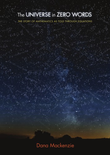 The universe in zero words: the story of mathematics as told through equations