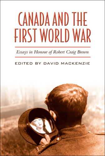 Canada and the First World War: essays in honour of Robert Craig Brown
