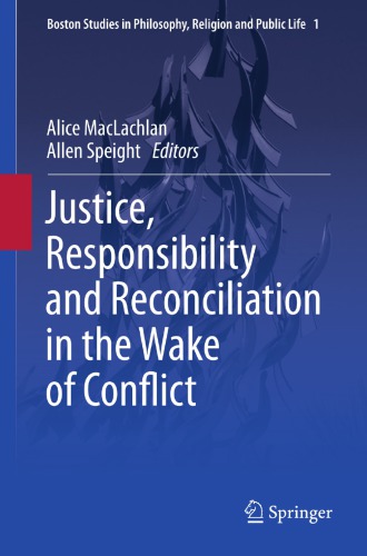 Justice, Responsibility and Reconciliation in the Wake of Conflict