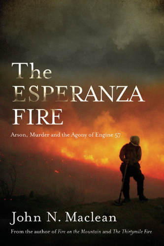 The Esperanza Fire: Arson, Murder, and the Agony of Engine 57