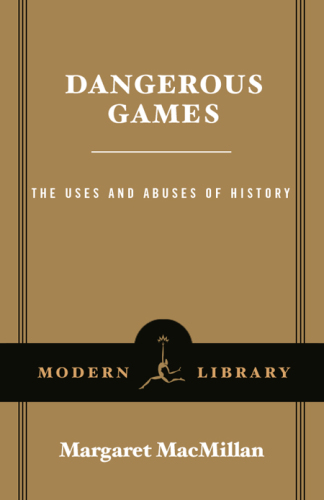 Dangerous games: the uses and abuses of history