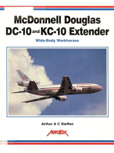 McDonnell Douglas DC-10 and KC-10 extender: wide-body workhorses