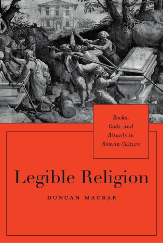Legible religion: books, gods, and rituals in Roman culture