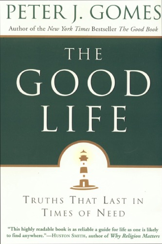 The Good Life: Truths That Last in Times of Need