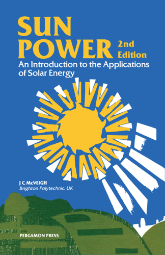 Sun Power: an introd. to the applications of solar energy