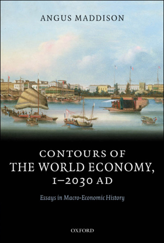 Contours of the world economy, 1-2030 AD: essays in macro-economic history
