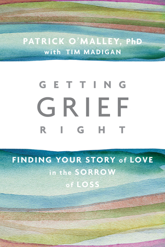 Getting grief right: finding your story of love in the sorrow of loss
