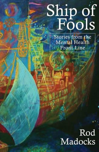Ship of fools: short stories from the mental health front line