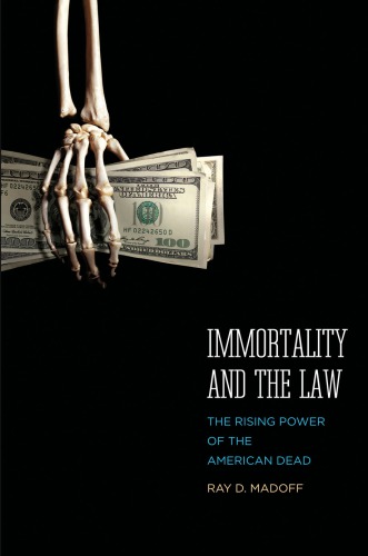 Immortality and the law the rising power of the American dead