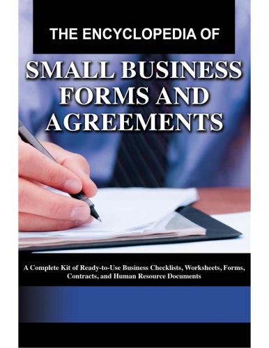 The Encyclopedia of Small Business Forms and Agreements: A Complete Kit of Ready-to-Use Business Checklists, Worksheets, Forms, Contracts, and Human Resource Documents With Companion CD-ROM