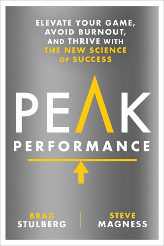 Peak Performance: Elevate Your Game, Avoid Burnout and Thrive with the New Science of Success